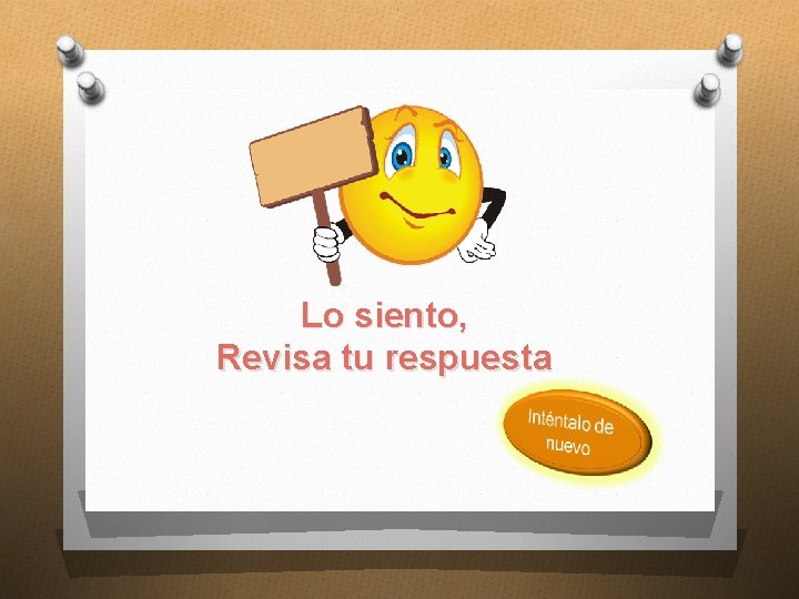 Lo siento, Revisa tu respuesta Lo siento, Revisa tu respuesta