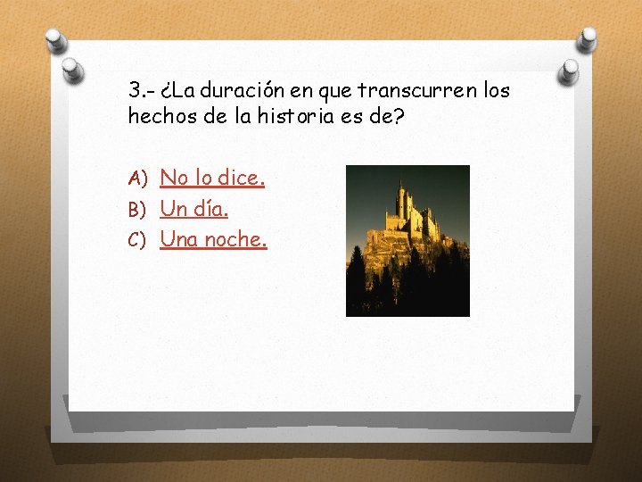 3. - ¿La duración en que transcurren los hechos de la historia es de?