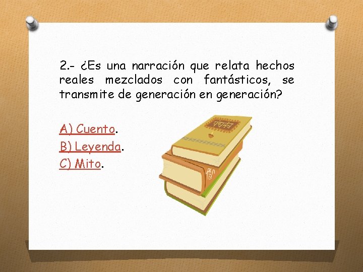 2. - ¿Es una narración que relata hechos reales mezclados con fantásticos, se transmite