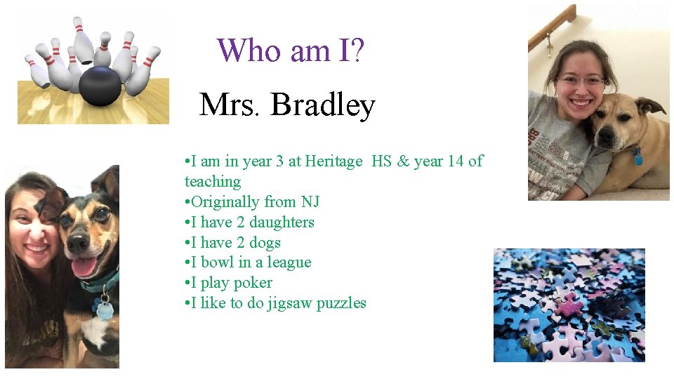 Who am I? Mrs. Bradley • I am in year 3 at Heritage HS