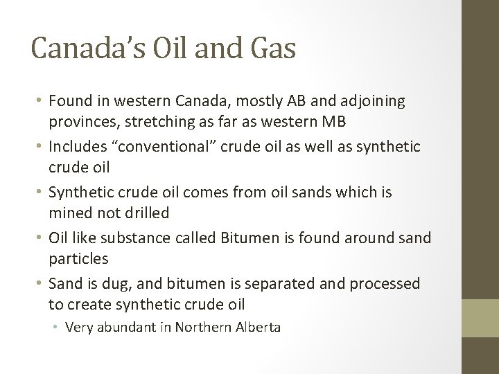 Canada’s Oil and Gas • Found in western Canada, mostly AB and adjoining provinces,