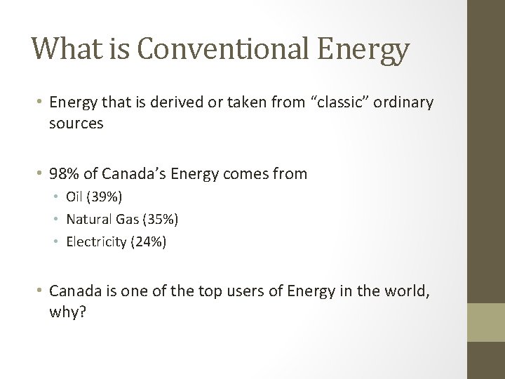What is Conventional Energy • Energy that is derived or taken from “classic” ordinary