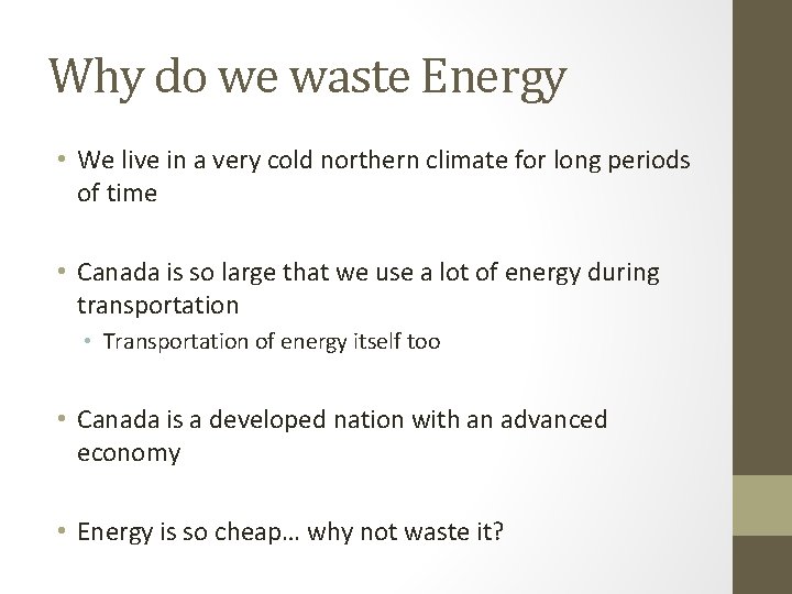 Why do we waste Energy • We live in a very cold northern climate