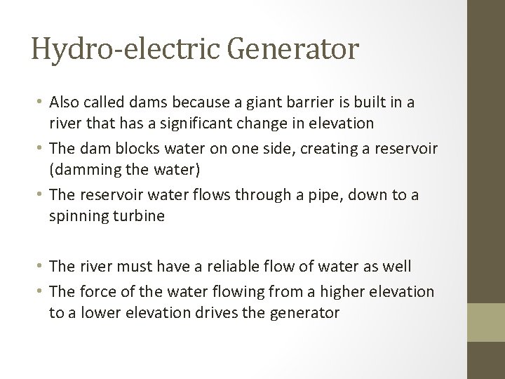 Hydro-electric Generator • Also called dams because a giant barrier is built in a