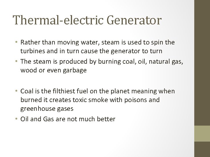 Thermal-electric Generator • Rather than moving water, steam is used to spin the turbines