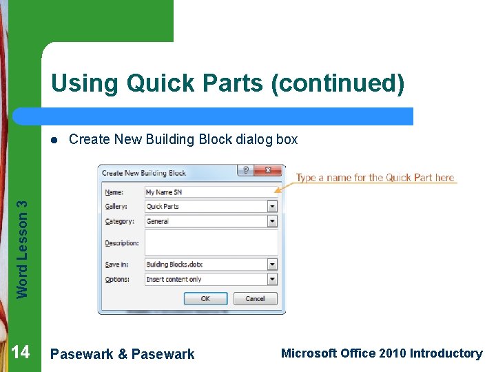 Using Quick Parts (continued) Create New Building Block dialog box Word Lesson 3 l