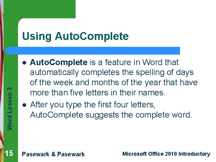 Using Auto. Complete Word Lesson 3 l 15 l Auto. Complete is a feature