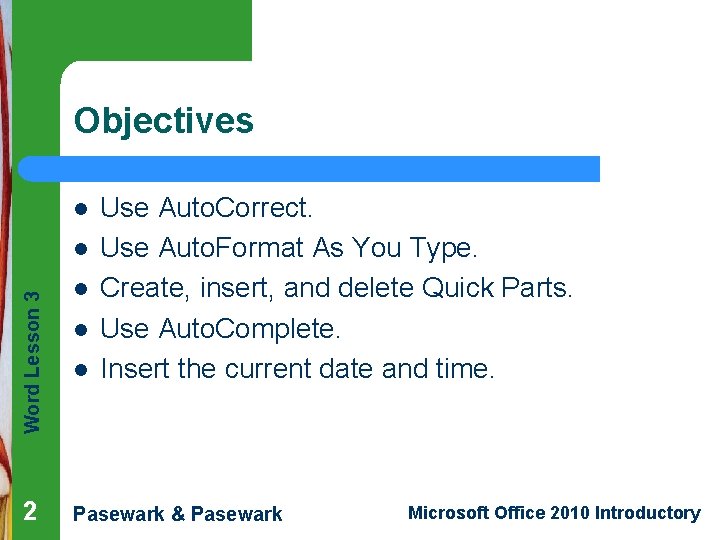 Objectives l Word Lesson 3 l 2 l l l Use Auto. Correct. Use