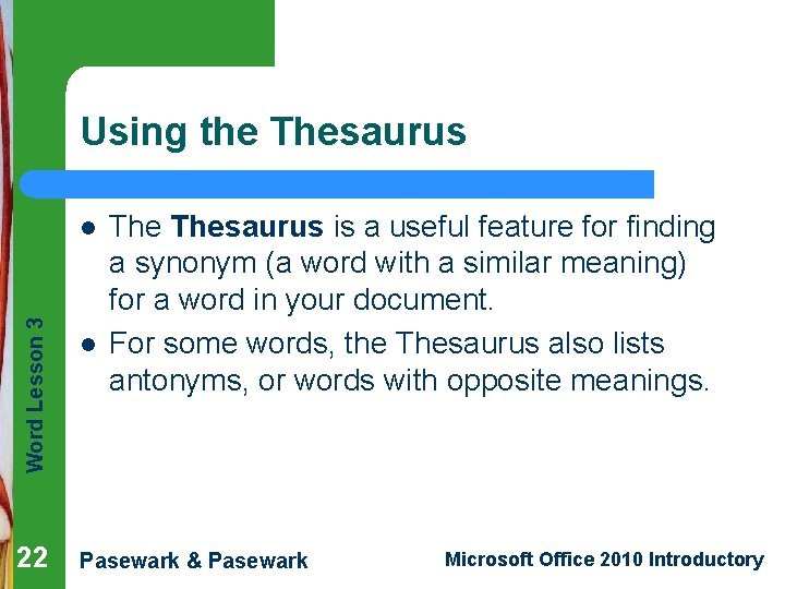 Using the Thesaurus Word Lesson 3 l 22 l Thesaurus is a useful feature