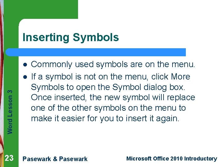 Inserting Symbols l Word Lesson 3 l 23 Commonly used symbols are on the