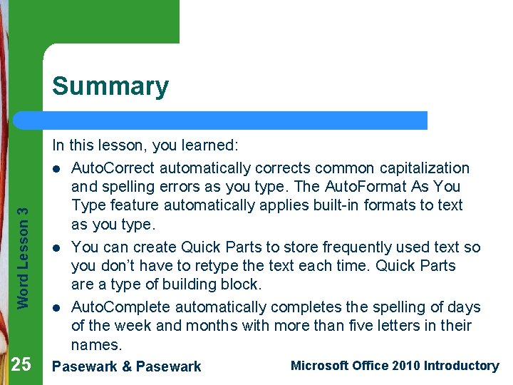 Word Lesson 3 Summary 25 In this lesson, you learned: l Auto. Correct automatically
