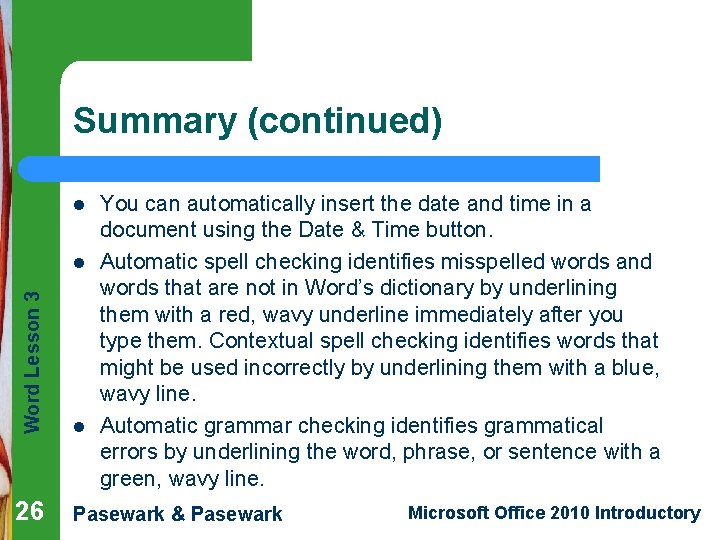 Summary (continued) l Word Lesson 3 l 26 l You can automatically insert the