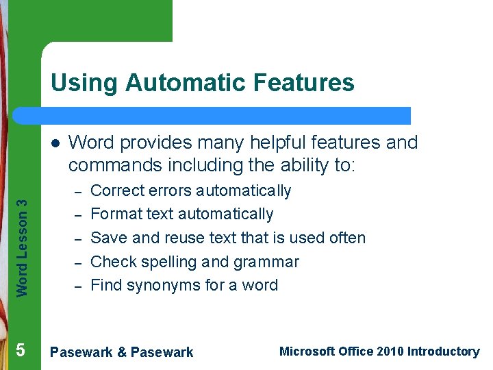 Using Automatic Features l Word provides many helpful features and commands including the ability