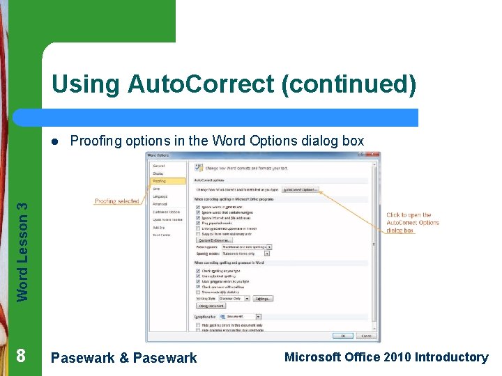 Using Auto. Correct (continued) Proofing options in the Word Options dialog box Word Lesson