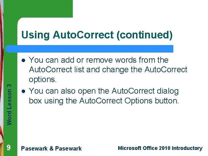 Using Auto. Correct (continued) Word Lesson 3 l 9 l You can add or