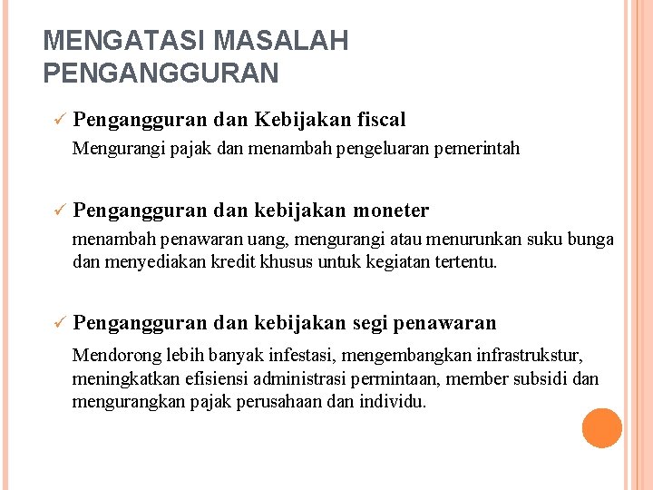 MENGATASI MASALAH PENGANGGURAN ü Pengangguran dan Kebijakan fiscal Mengurangi pajak dan menambah pengeluaran pemerintah