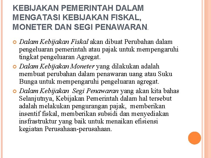 KEBIJAKAN PEMERINTAH DALAM MENGATASI KEBIJAKAN FISKAL, MONETER DAN SEGI PENAWARAN. Dalam Kebijakan Fiskal akan