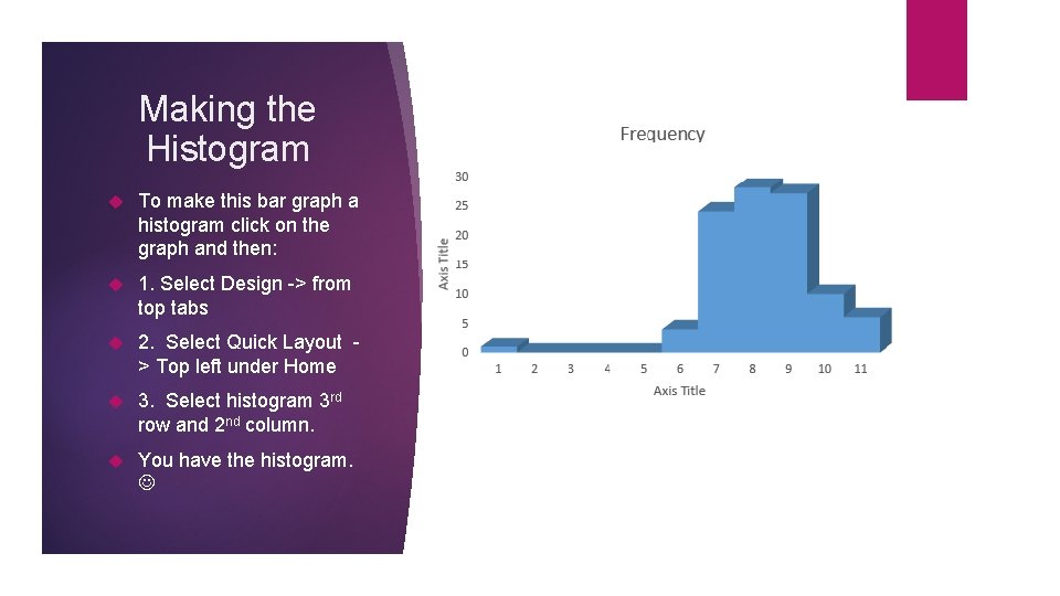 Making the Histogram To make this bar graph a histogram click on the graph