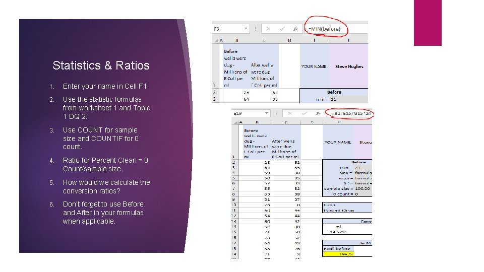 Statistics & Ratios 1. Enter your name in Cell F 1. 2. Use the