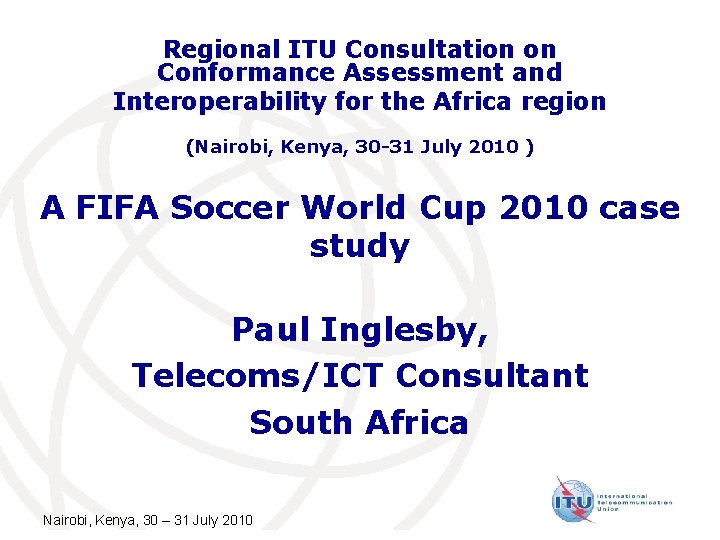 Regional ITU Consultation on Conformance Assessment and Interoperability for the Africa region (Nairobi, Kenya,