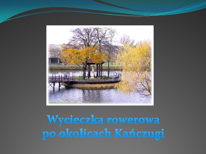 Wycieczka rowerowa po okolicach Kańczugi 