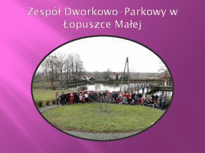 Zespół Dworkowo-Parkowy w Łopuszce Małej 