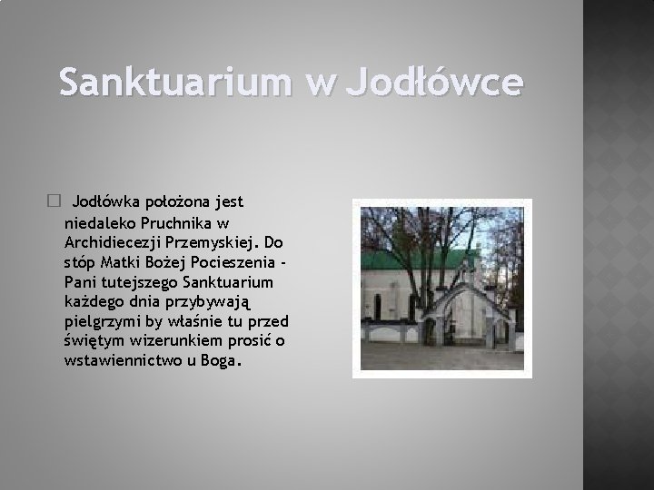 Sanktuarium w Jodłówce � Jodłówka położona jest niedaleko Pruchnika w Archidiecezji Przemyskiej. Do stóp