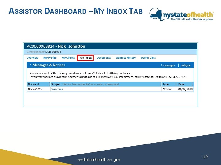 ASSISTOR DASHBOARD – MY INBOX TAB nystateofhealth. ny. gov 12 