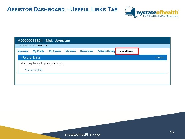 ASSISTOR DASHBOARD – USEFUL LINKS TAB nystateofhealth. ny. gov 15 