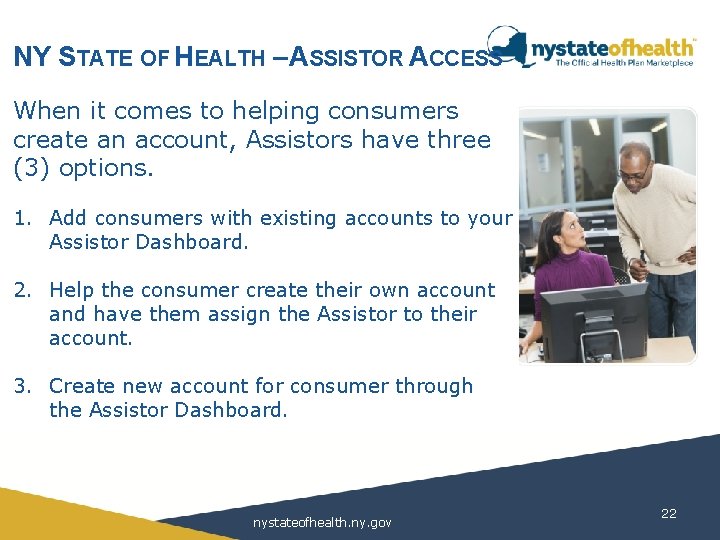 NY STATE OF HEALTH – ASSISTOR ACCESS When it comes to helping consumers create