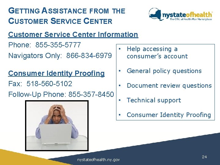 GETTING ASSISTANCE FROM THE CUSTOMER SERVICE CENTER Customer Service Center Information Phone: 855 -355