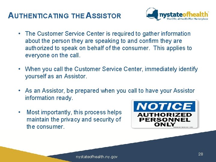 AUTHENTICATING THE ASSISTOR • The Customer Service Center is required to gather information about