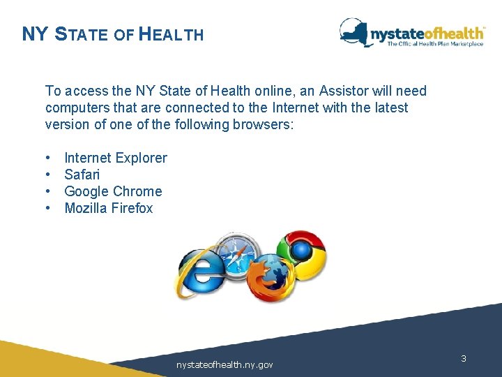 NY STATE OF HEALTH To access the NY State of Health online, an Assistor