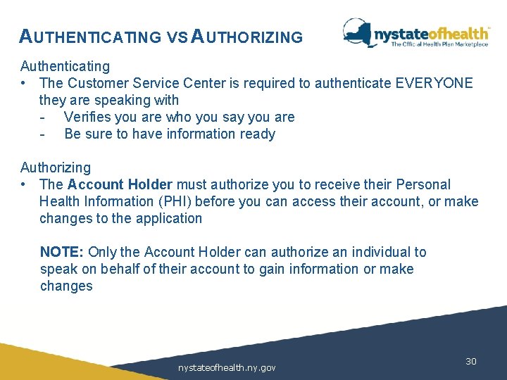 AUTHENTICATING VS AUTHORIZING Authenticating • The Customer Service Center is required to authenticate EVERYONE