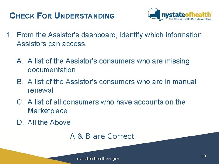 CHECK FOR UNDERSTANDING 1. From the Assistor’s dashboard, identify which information Assistors can access.