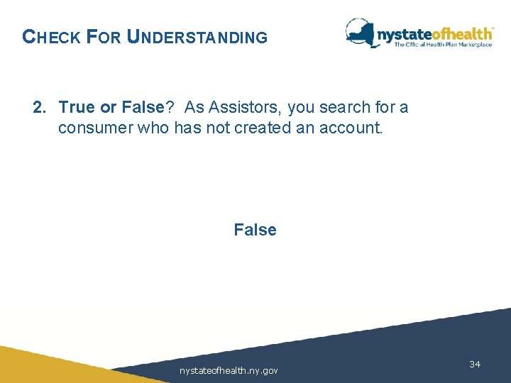 CHECK FOR UNDERSTANDING 2. True or False? As Assistors, you search for a consumer