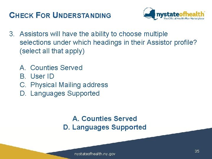 CHECK FOR UNDERSTANDING 3. Assistors will have the ability to choose multiple selections under