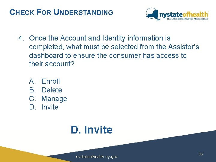 CHECK FOR UNDERSTANDING 4. Once the Account and Identity information is completed, what must