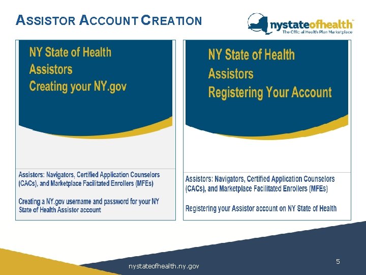 ASSISTOR ACCOUNT CREATION nystateofhealth. ny. gov 5 