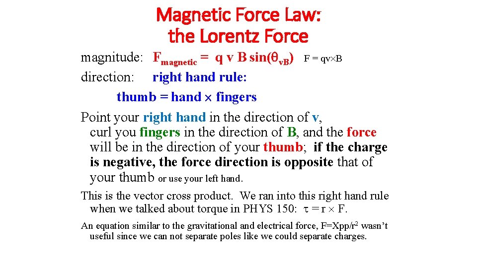 Magnetic Force Law: the Lorentz Force magnitude: Fmagnetic = q v B sin(qv. B)