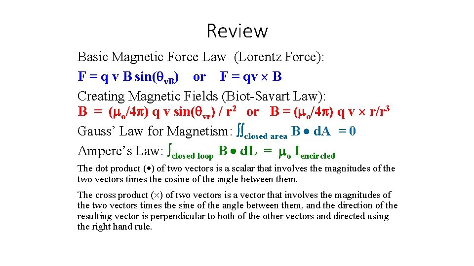 Review Basic Magnetic Force Law (Lorentz Force): F = q v B sin(qv. B)