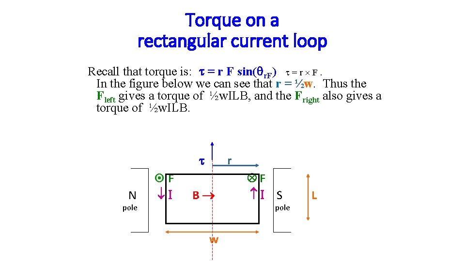 Torque on a rectangular current loop Recall that torque is: t = r F