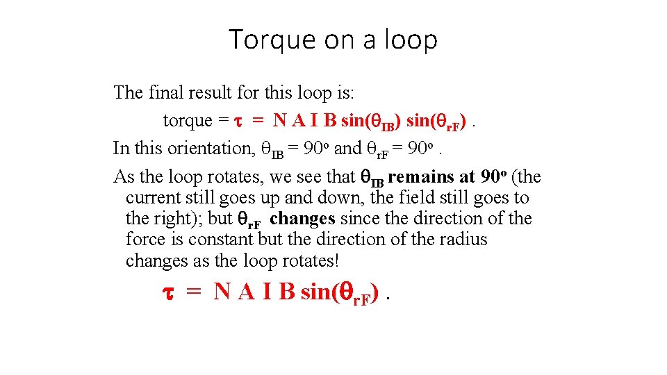 Torque on a loop The final result for this loop is: torque = t
