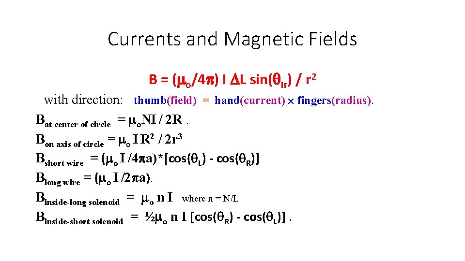 Currents and Magnetic Fields B = (mo/4 p) I DL sin(q. Ir) / r