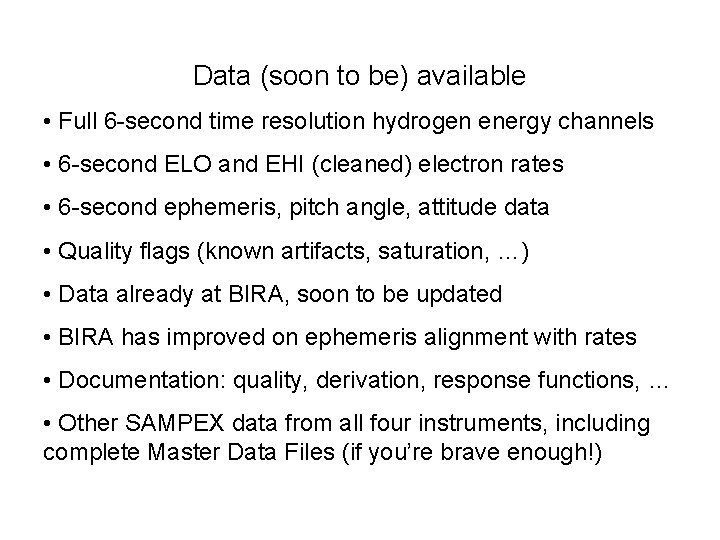 Data (soon to be) available • Full 6 -second time resolution hydrogen energy channels