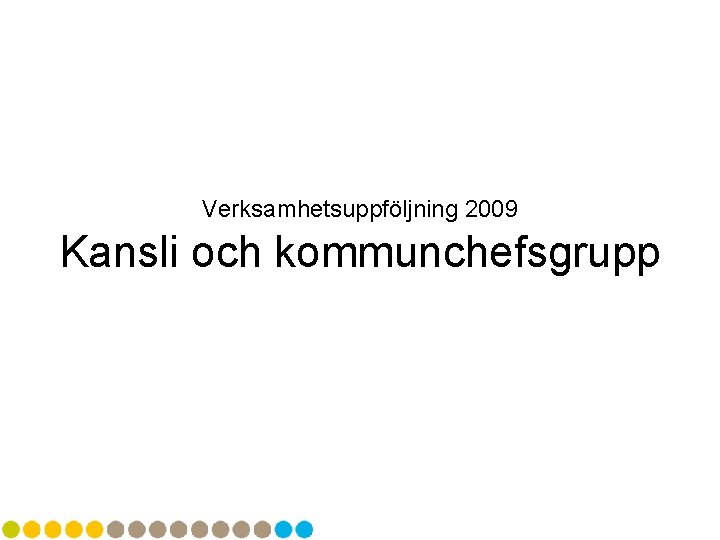 Verksamhetsuppföljning 2009 Kansli och kommunchefsgrupp 