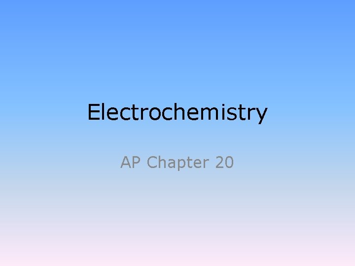 Electrochemistry AP Chapter 20 Electrochemistry Electrochemistry