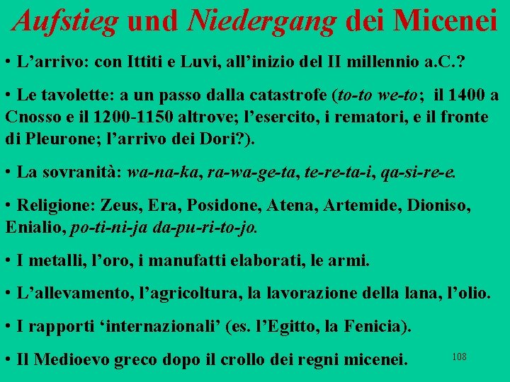 Aufstieg und Niedergang dei Micenei • L’arrivo: con Ittiti e Luvi, all’inizio del II