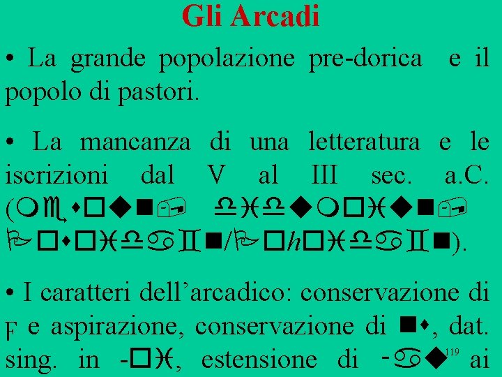 Gli Arcadi • La grande popolazione pre dorica e il popolo di pastori. •