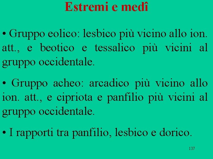 Estremi e medî • Gruppo eolico: lesbico più vicino allo ion. att. , e